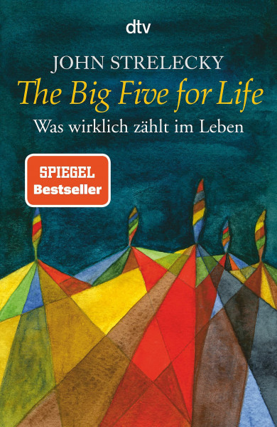 The Big Five for Life: Was wirklich zählt im Leben | Wie wir im Berufsleben und darüber hinaus Erfüllung finden können – der Bestseller im Taschenbuch