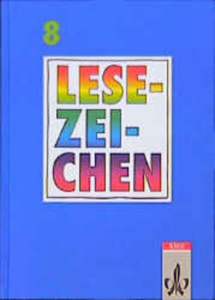 Lesezeichen - Allgemeine Ausgabe für Gymnasien und Realschulen - Neubearbeitung: Lesezeichen, Lesebuch für Gymnasien und Realschulen, neue Rechtschreibung, 8. Schuljahr