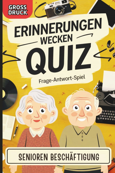 Erinnerungen wecken – Quiz: Das große Frage-Antwort-Spiel für Senioren mit Demenz, das an alte Zeiten erinnert und Freude bringt