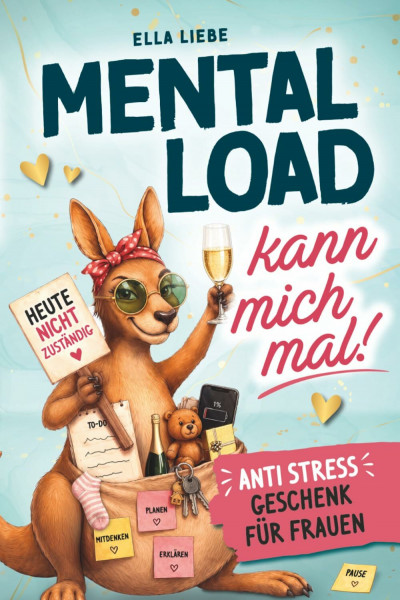Mental Load kann mich mal: Das humorvoll ehrliche Anti-Stress-Geschenk für Frauen, die alles haben – nur keine Pause im Kopf