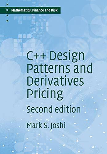 C++ Design Patterns and Derivatives Pricing (Mathematics, Finance and Risk, 2, Band 2)