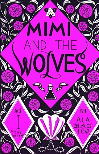 Mimi and the Wolves: Act I: The Dream (Mimi & the Wolves, 1)