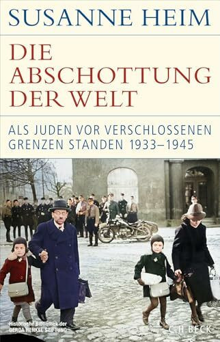 Die Abschottung der Welt: Als Juden vor verschlossenen Grenzen standen. 1933–1945 (Historische Bibliothek der Gerda Henkel Stiftung)