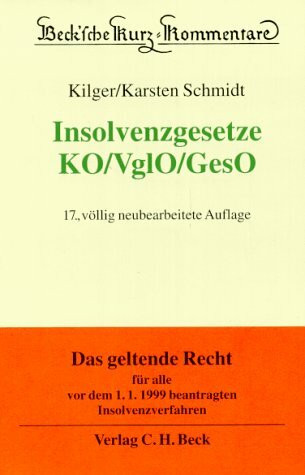 Beck'sche Kurzkommentare, Bd.27, Insolvenzgesetze - KO, VerglO, GesO: Mit Gesamtvollstreckungsordnung