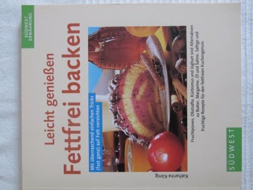 Leicht geniessen. Fettfrei Backen. Mit überraschend einfachen Tricks (fast ganz) auf Fett verzichten
