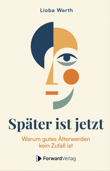Später ist jetzt: Warum gutes Älterwerden kein Zufall ist