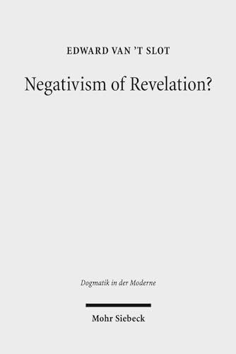 Negativism of Revelation?: Bonhoeffer and Barth on Faith and Actualism (Dogmatik in der Moderne, Band 12)