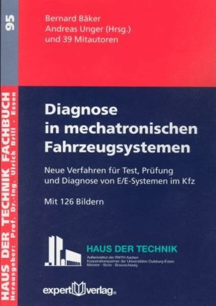 Diagnose in mechatronischen Fahrzeugsystemen, I:: Neue Verfahren für Test, Prüfung und Diagnose von E/E-Systemen im Kfz (Haus der Technik - Fachbuchreihe)