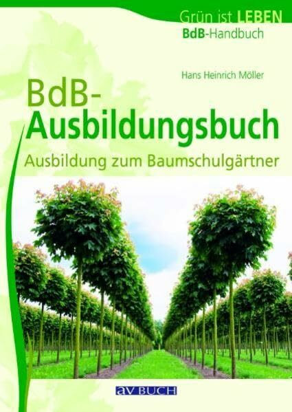 BdB-Ausbildungsbuch: Ausbildung zum Baumschulgärtner (Grün ist Leben bei avBUCH)