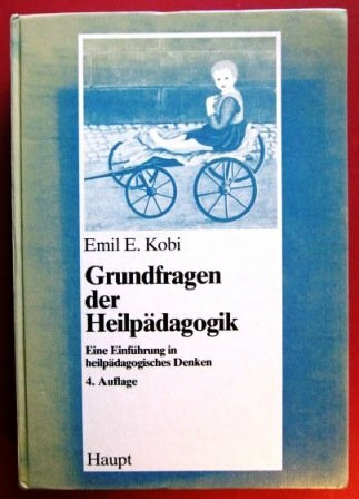 Grundfragen der Heilpädagogik: Eine Einführung in heilpädagogisches Denken (Erziehung und Unterricht)
