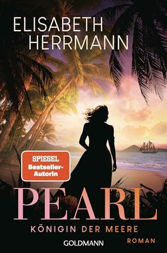 Pearl. Königin der Meere: Roman - Nach den SPIEGEL-Bestsellern "Der Teepalast" und "Der Teegarten" der neue große historische Roman von Elisabeth Herrmann