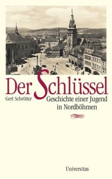 Der Schlüssel: Geschichte einer Jugend in Nordböhmen