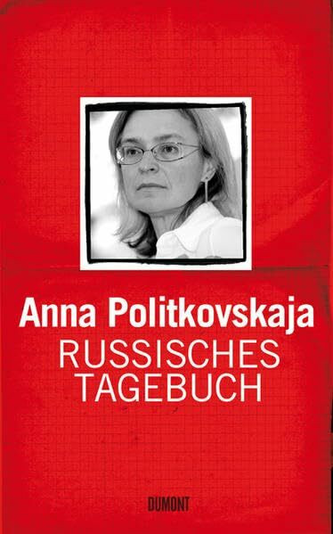 Russisches Tagebuch: Mit e. Vorw. v. Sonia Mikich. Ausgezeichnet mit dem Geschwister-Scholl-Preis 2007