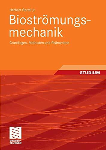 Bioströmungsmechanik: Grundlagen, Methoden und Phänomene