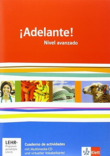 ¡Adelante! Nivel avanzado: Cuaderno de actividades mit Mediensammlung und Vokabeltrainer 3. Lernjahr: Spanisch als neu einsetzende Fremdsprache an ... Oberstufe. Allgemeine Ausgabe ab 2010)