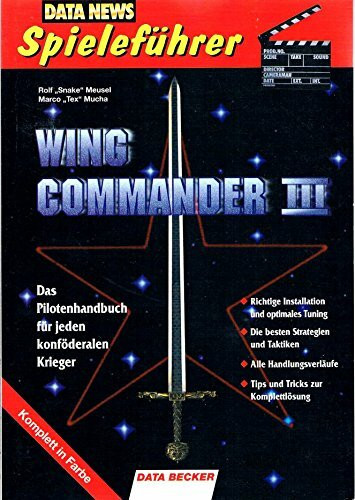 DATA NEWS Spieleführer Wing Commander III. Das Pilotenhandbuch für jeden konföderalen Krieger