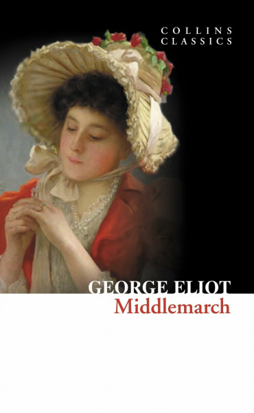 Middlemarch: A BBC 100 Novels Selection and a Quintessential Victorian English Classic (Collins Classics)