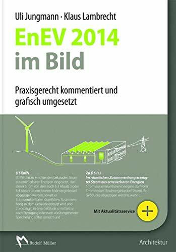 EnEV 2014 im Bild: Praxisgerecht kommentiert und grafisch umgesetzt. Mit Arbeitshilfen und Aktualisierungsservice