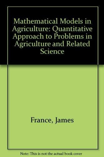 Mathematical Models in Agriculture: A Quantitative Approach to Problems in Agriculture and Related Sciences