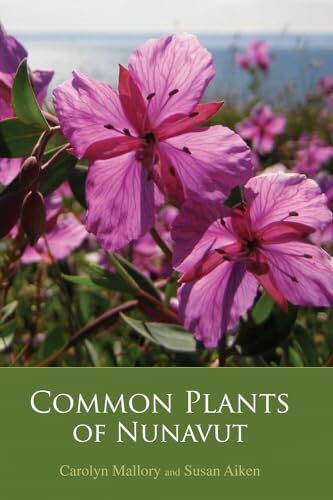 Common Plants of Nunavut (Field Guides of Nunavut, 1)