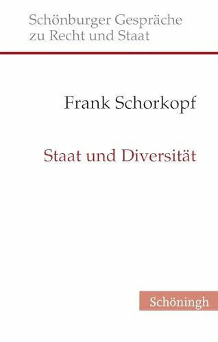 Staat und Diversität: Agonaler Pluralismus für die liberale Demokratie (Schönburger Gespräche zu Recht und Staat)