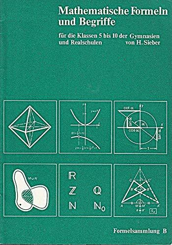 Mathematische Formeln und Begriffe, Formelsammlung B für die Klassen 5 bis 10 der Gymnasien u. Realschulen