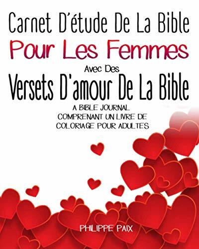 Carnet D’étude De La Bible Pour Les Femmes Avec Des Versets D'amour De La Bible: A Bible Journal Comprenant Un Livre De Coloriage Pour Adultes