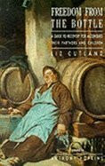 Freedom from the Bottle: A Recovery Guide for Alcoholics: Guide to Recovery for Alcoholics, Their Partners and Their Children