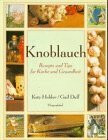 Knoblauch. Rezepte und Tips für Küche und Gesundheit