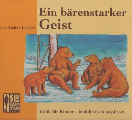 Ein bärenstarker Geist: Ethik für Kinder - buddhistisch inspiriert