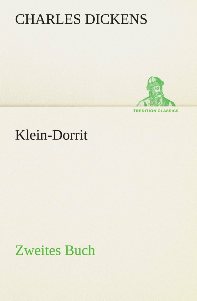 Klein-Dorrit. Zweites Buch (TREDITION CLASSICS)