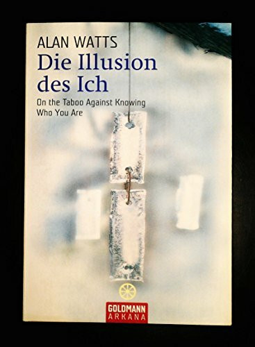 Die Illusion des Ich: On the Taboo Against Knowing Who You Are