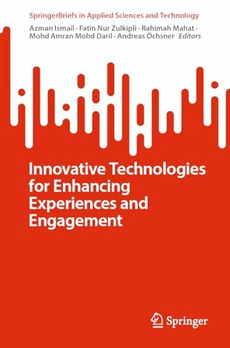 Innovative Technologies for Enhancing Experiences and Engagement (SpringerBriefs in Applied Sciences and Technology)