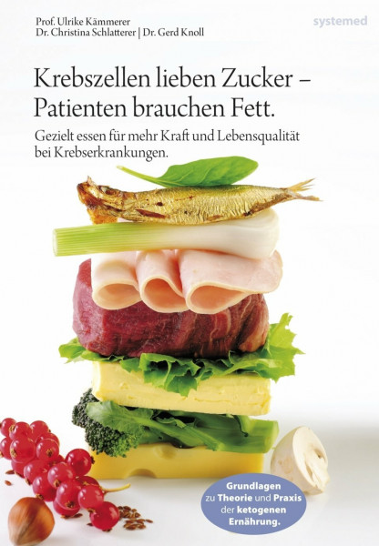 Krebszellen lieben Zucker – Patienten brauchen Fett: Gezielt essen für mehr Kraft und Lebensqualität bei Krebserkrankungen