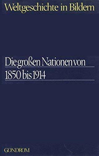 Der Reichsgedanke - Die großen Nationen von 1850 bis 1914 - Weltgeschichte in Bildern 21. Band