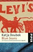 Blue Jeans: Levi Strauss und die Geschichte einer Legende (Piper Taschenbuch, Band 4194)