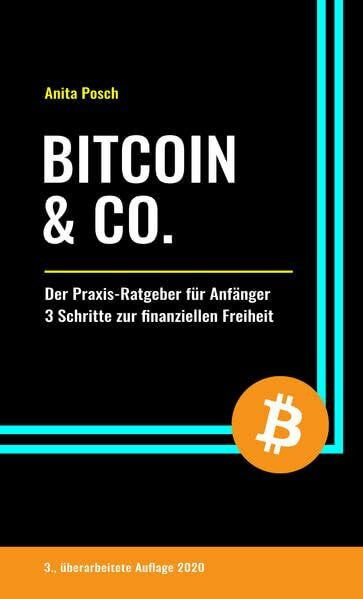 Bitcoin & Co.: Der Praxis-Ratgeber für Anfänger - 3 Schritte zur finanziellen Freiheit