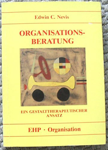 Organisationsberatung: Ein gestalttherapeutischer Ansatz (EHP-Organisation)