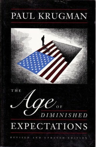 The Age of Diminished Expectations: U.S. Economic Policy in the 1990s The Age of Diminished Expectations: U.S. Economic Policy in the 1990s