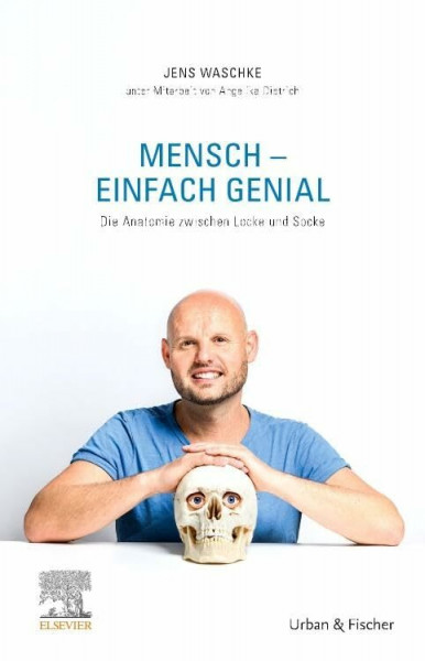 Mensch - einfach genial: Die Anatomie zwischen Locke und Socke