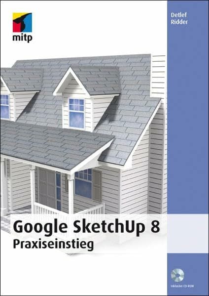 Google SketchUp 8: Praxiseinstieg (mitp Grafik)