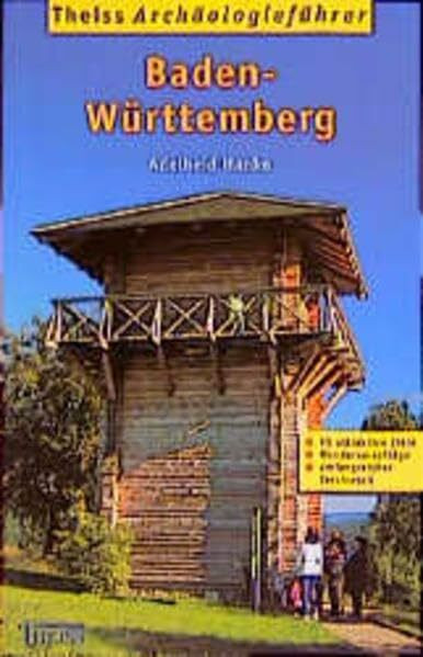 Theiss Archäologieführer Baden-Württemberg: 90 attraktive Ziele, Wandervorschläge, umfangreicher Serviceteil.