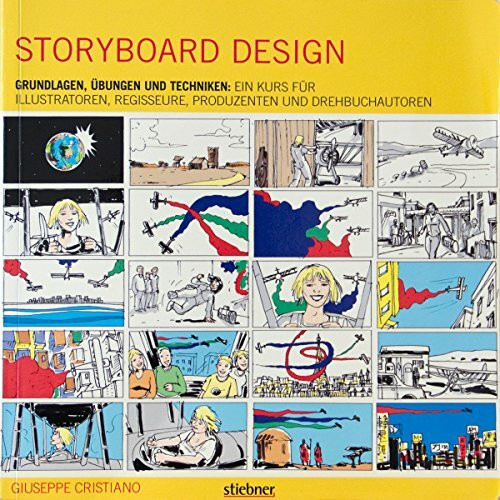 Storyboard Design - Ein Kurs für Illustratoren, Regisseure, Produzenten und Drehbuchautoren: Grundlagen, Übungen und Techniken