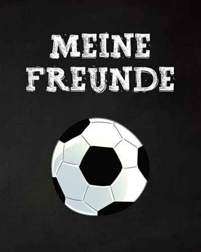 Meine Freunde: Fussball Schulfreunde Freundebuch für Jungen. Erinnerungen an die Schulzeit. Geschenk für Grundschulkinder 1. Klasse