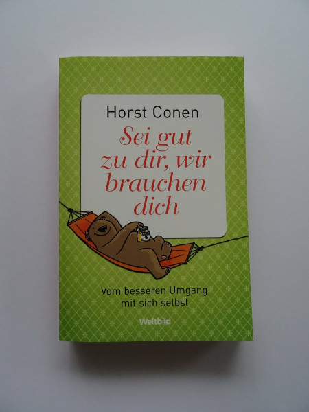 Sei gut zu dir, wir brauchen dich: Vom besseren Umgang mit sich selbst