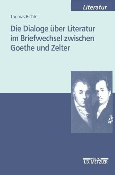 Die Dialoge über Literatur im Briefwechsel zwischen Goethe und Zelter: Diss.