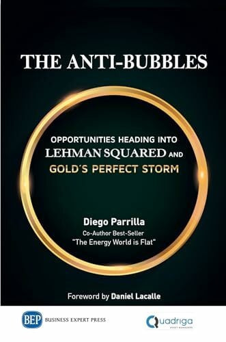 The Anti-Bubbles: Opportunities Heading into Lehman Squared and Gold's Perfect Storm The Anti-Bubbles: Opportunities Heading into Lehman Squared and Gold's Perfect Storm
