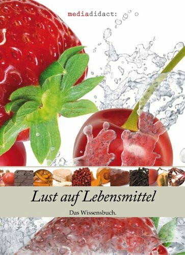 Lust auf Lebensmittel: Das Wissensbuch.