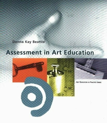Assessment in Art Education (Art Education in Practice S.) Assessment in Art Education (Art Education in Practice S.)