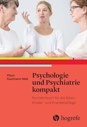 Psychologie und Psychiatrie kompakt: Basiswissen für Pflege– und Gesundheitsberufe